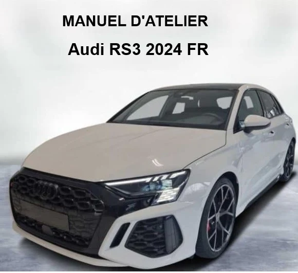 Manuel d'atelier Audi RS3 2024 français