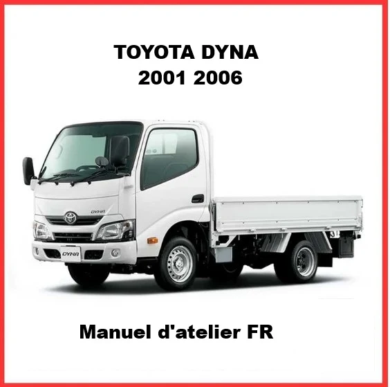 Manuel d'atelier Toyota Dyna 2001 2006 français